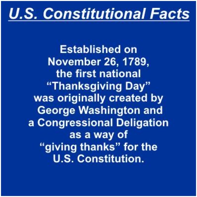Established on November 26, 1789, the first national “Thanksgiving Day” was originally created by George Washington and a Congressional Deligation as a way of “giving thanks” for the U.S. Constitution.